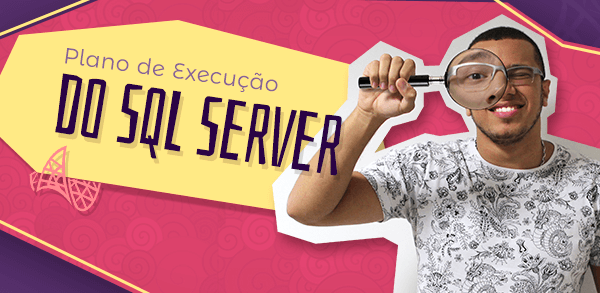 Plano de Execuo do SQL Server