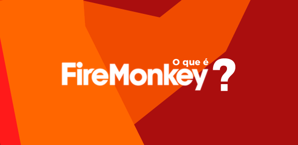 O que é FireMonkey?
